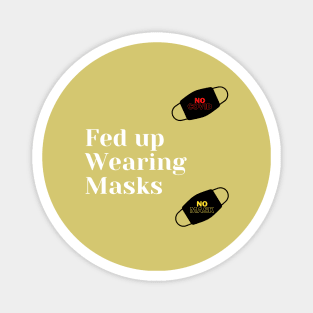 Fed Up of Wearing Masks Magnet